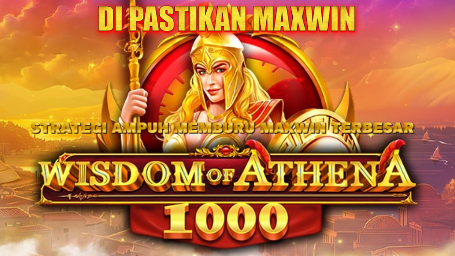 DI PASTIKAN MAXWIN MAIN DI WISDOM OF ATHENA 1000
