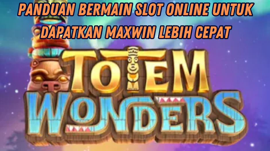 CARA JITU RAIH JACKPOT BESAR DI TOTEM WONDERS SLOT